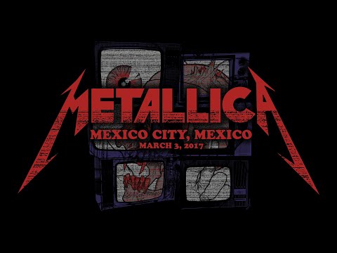 Metallica: Live in Mexico City, Mexico - March 3, 2017 (Full Concert)