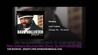 Dave Hollister - &quot;Destiny&quot; (New Orleans Bounce Mix) [Prod. By IMTHESAYSO]
