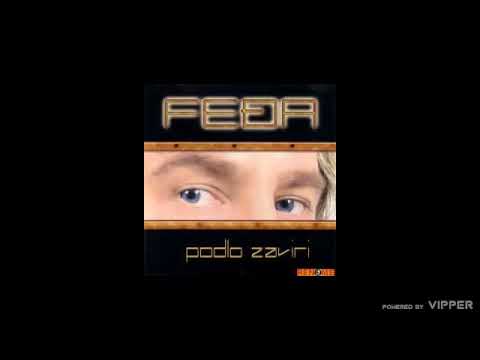 Fedja Dizdarevic - Podlo zaviri - (Audio 2006)