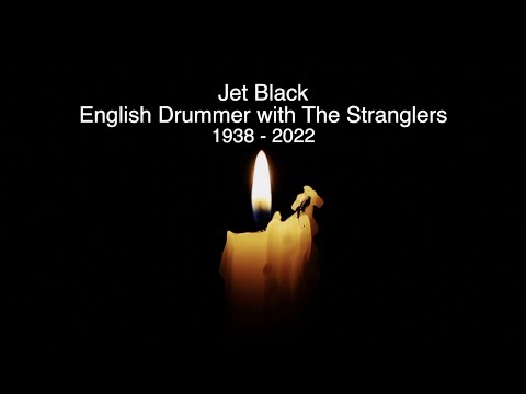JET BLACK - RIP - TRIBUTE TO THE STRANGLERS DRUMMER WHO HAS DIED AGED 84