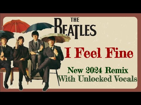 The Beatles 'I Feel Fine' 2024 Remix: Restoring The Original Mix Essence Over The 2023 Official Mix