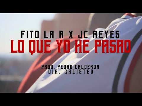 FITO LA R X JC REYES - LO QUE YO HE PASAO