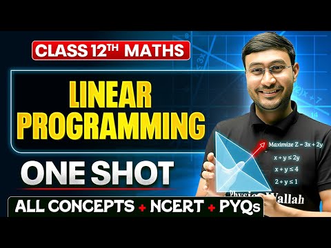 Linear Programming Class 12 One Shot 🔥 | All Concept + NCERT + PYQs | Maths Chapter 12