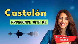 How to pronounce Castolón