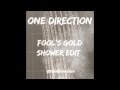 One Direction - Fool's Gold (Shower Edit) 