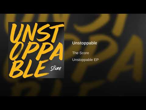 Unstoppable- The Score