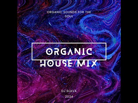 Organic House Mix 2024 DJ Slava