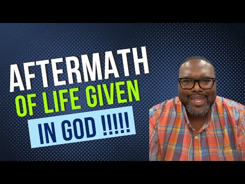Aftermath of life given in God
