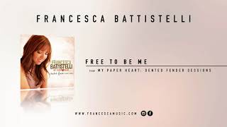 Francesca Battistelli - &quot;Free To Be Me&quot; (Official Audio) - Dented Fender Sessions