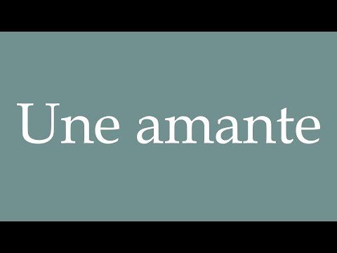 How to Pronounce ''Une amante'' (A lover) Correctly in French