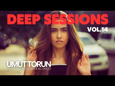 Umut Torun - Deep Sessions Vol. 14 ★ Vocal Deep House Mix