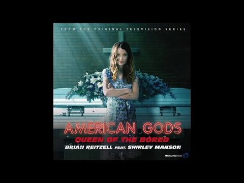 Brian Reitzell Ft. Shirley Manson - Queen of the Bored (American Gods OST)