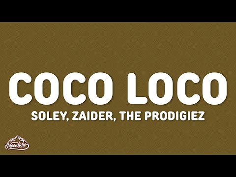 Soley, Zaider, The Prodigiez - Coco Loco (Letra/Lyrics)