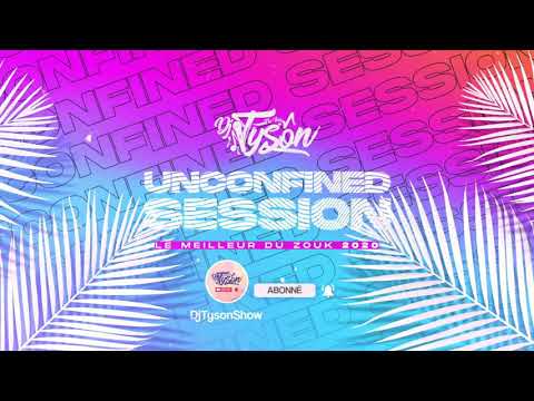 DJ TYSON x UNCONFINED SESSION (LES MEILLEURES NOUVEAUTÉS ZOUK 2020)