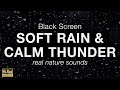 SOFT RAIN And CALM THUNDER Sounds For Sleeping BLACK SCREEN