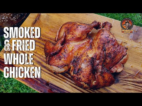 Smoked and Fried Whole Chicken with AWESOME SAUCE!