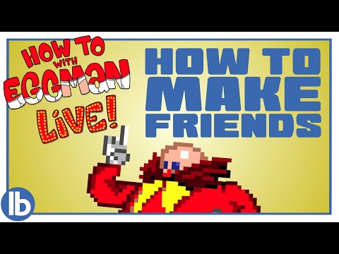 How To Make Friends - HOW TO WITH EGGMAN