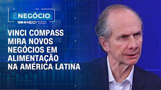 Vinci Compass mira novos negócios em alimentação e expansão na América Latina, diz CEO | É NEGÓCIO