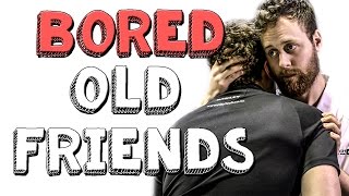 Old Friends - Bored Ep 51 - VLDL