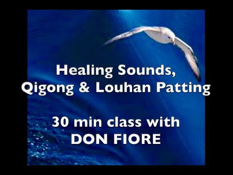 Healing Sounds, Qigong, Louhan Patting - 30 minutes with Don Fiore