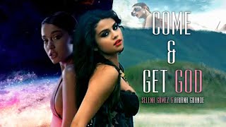 “Come &amp; Get God” | MASHUP feat. Ariana Grande &amp; Selena Gomez