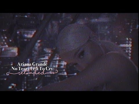 Ariana Grande - No Tears Left To Cry (Reloaded)