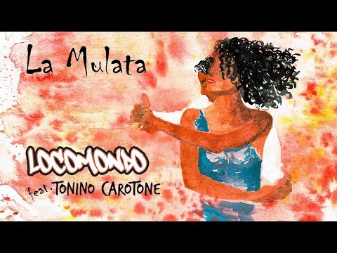 Locomondo feat. Tonino Carotone - La Mulata - Official Audio Release
