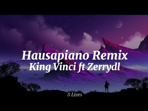 King Vinci ft Zerrydl-Hausapiano Remix (lyrics)
