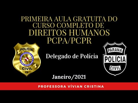 Primeira aula do Curso de Direitos Humanos, Delegado PCPA e PCPR, por Professora Vívian Cristina