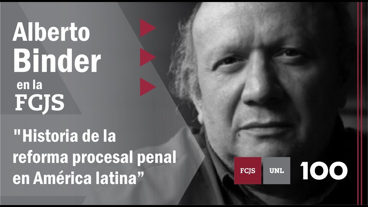 Dr. Alberto Binder - "Historia de la reforma procesal penal en América latina"