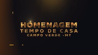 Homenagem Tempo de Casa - Campo Verde