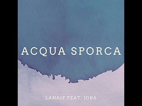 LaNaif feat. Joba- Acqua Sporca