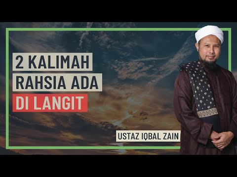 Ustaz Iqbal Zain - 2 Kalimah Rahsia Ada Di Langit
