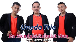 Download lagu Unedo Trio - KU MENDAKI KE BUKIT SION | Lagu Rohani Uning Uningan 2022/ 2023 mp3