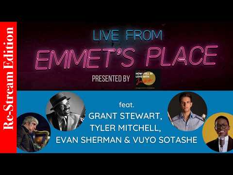 Live From Emmet's Place Vol. 79 - Vuyo Sotashe, Grant Stewart, Tyler Mitchell & Evan Sherman