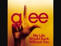 Glee - My Life Would Suck Without You With ...