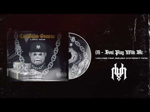 Loko Mob Feat BabyBoi And Robert Tatts  - 09 Dont Play With Me (Audio Oficial)