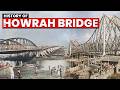 History Of Howrah Bridge Kolkata S Pathway Of Connection Untold Story Of Howrah Bridge