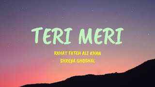 Download lagu Teri Meri - Lyrics| Rahat Fateh Ali Khan, Shreya Ghoshal mp3