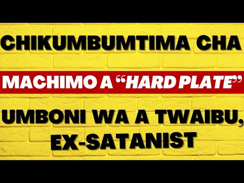 Umboni wa a Twaibu - Za chikumbumtima cha machimo a "HARD PLATE"