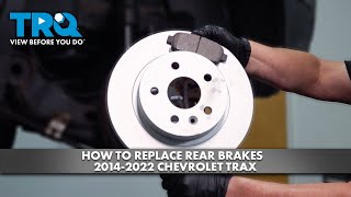 How to Replace Rear Brakes 2014-2022 Chevrolet Trax