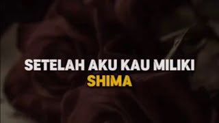 Download lagu Shima - Setelah Aku Kau Miliki [Lirik] mp3