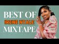 BEST OF IRENE NTALE MIXTAPE Celebrity Mix BY DJ KAT Katrekords