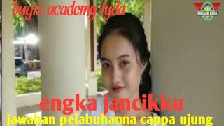 Download lagu BUGIS VERSI ACADEMY LYDA  ENGKA JANCIKKU JAWABAN PELABUHANNA CAPPA UJUNG  MUSIK KITA RECORD mp3
