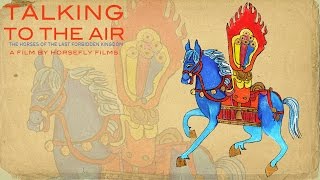 Talking to the Air: The Horses of the Last Forbidden Kingdom (2016) Video