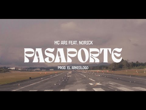 MC Ari & El Arkeólogo - PASAPORTE feat. NORICK