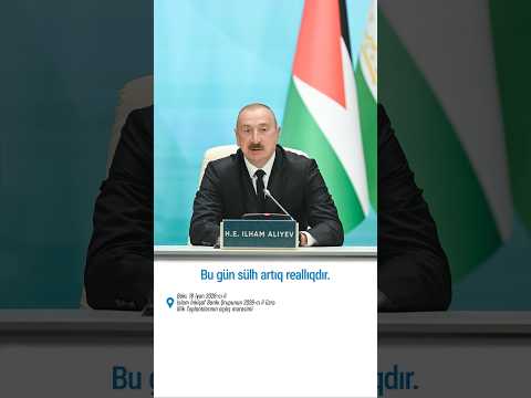 Bu gün sülh artıq reallıqdır.