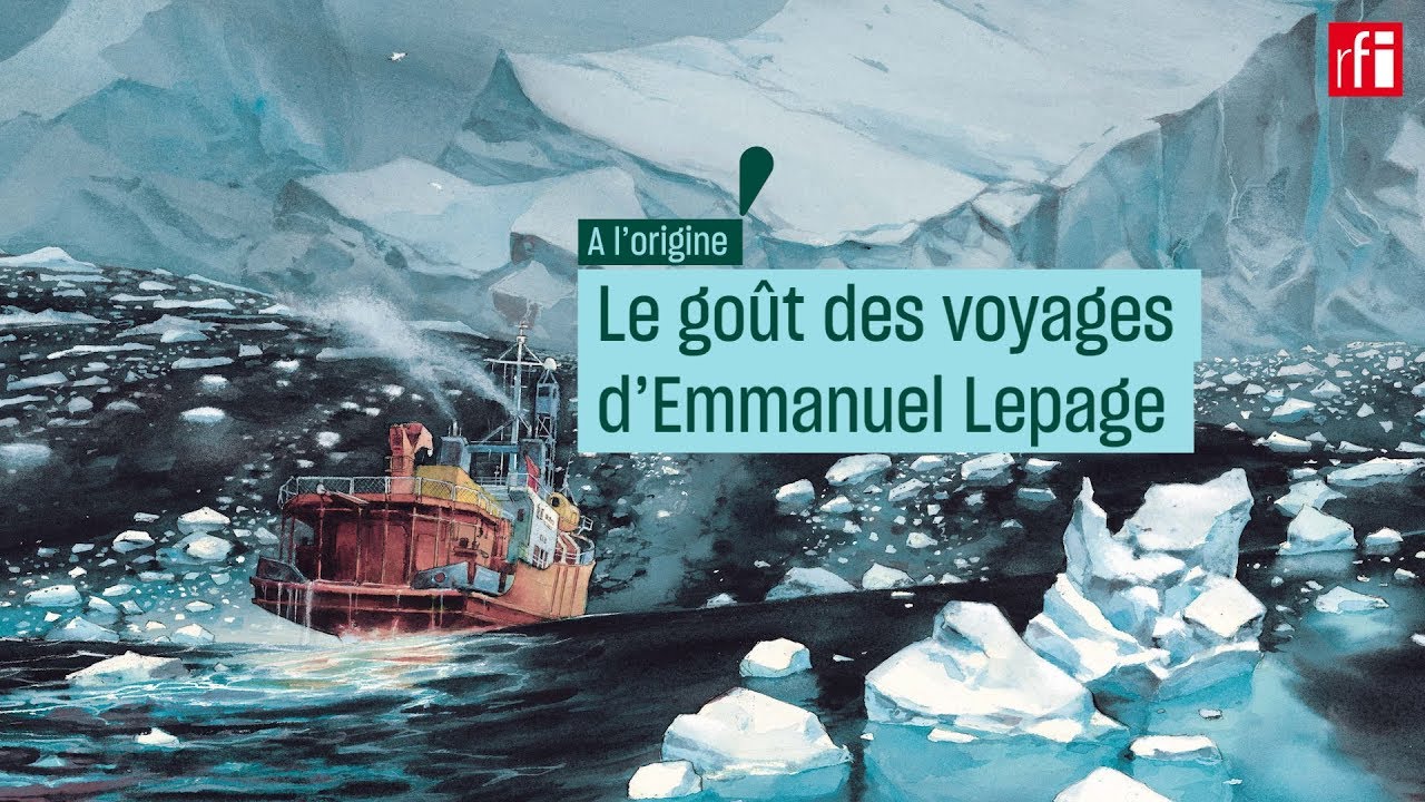 Le goût des voyages d’Emmanuel Lepage - #CulturePrime