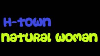 H-Town - Natural Woman