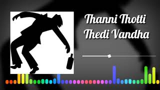 Thanni Thotti remix  Thanni Thotti Thedi Vantha re